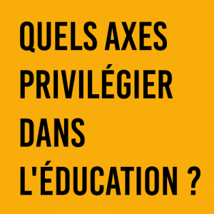 Débat - Quels axes privilégier dans l'éducation?